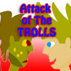Attack of the Trolls